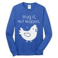 Chicken Hug It Not Nugget Tall Long Sleeve T-Shirt