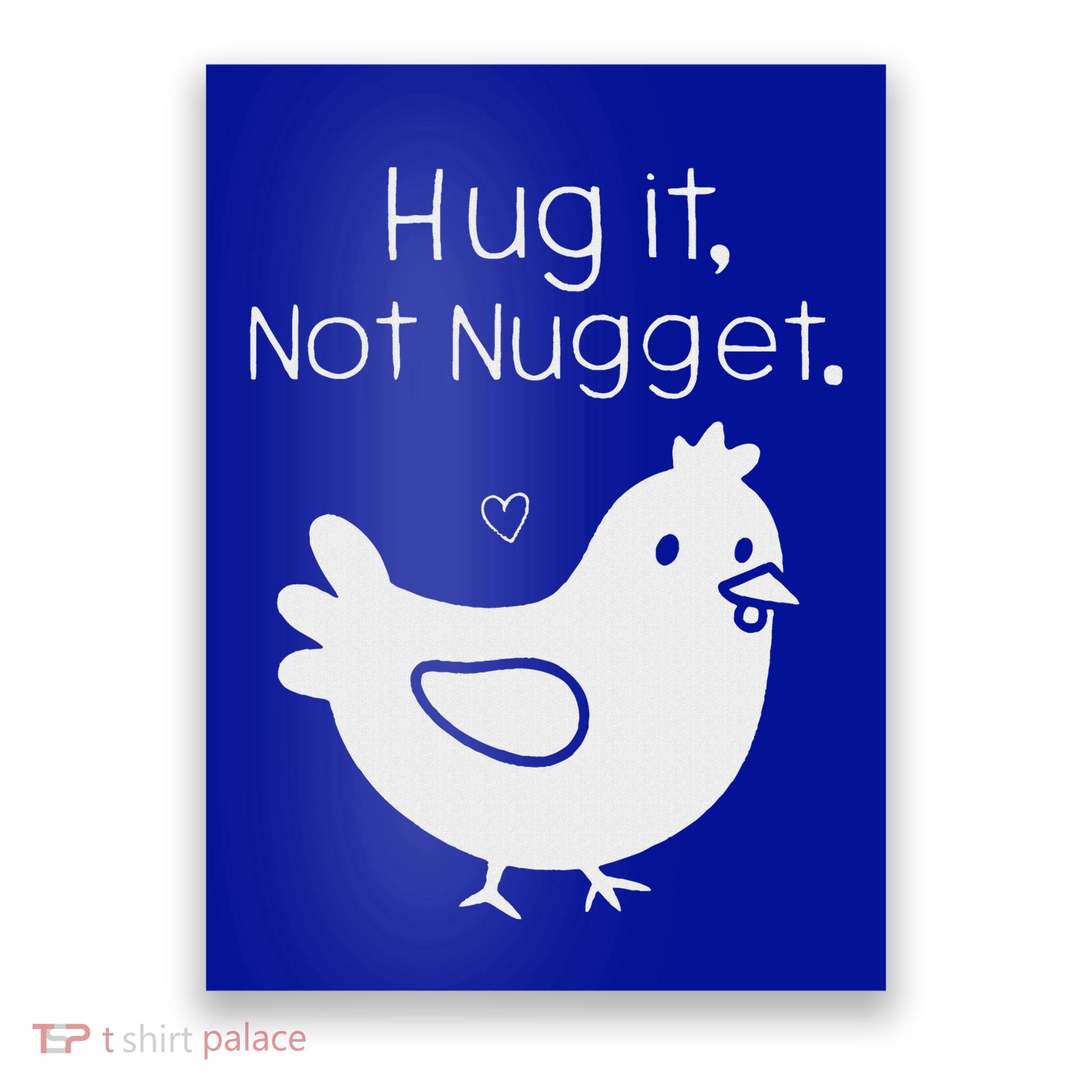 Chicken Hug It Not Nugget Poster