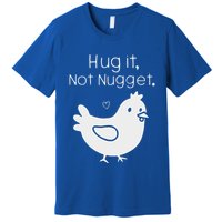 Chicken Hug It Not Nugget Premium T-Shirt