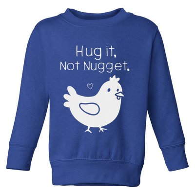 Chicken Hug It Not Nugget Toddler Sweatshirt