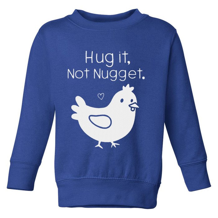 Chicken Hug It Not Nugget Toddler Sweatshirt