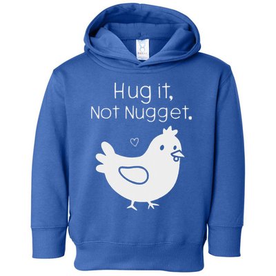 Chicken Hug It Not Nugget Toddler Hoodie