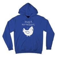 Chicken Hug It Not Nugget Tall Hoodie