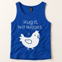 Chicken Hug It Not Nugget Tank Top
