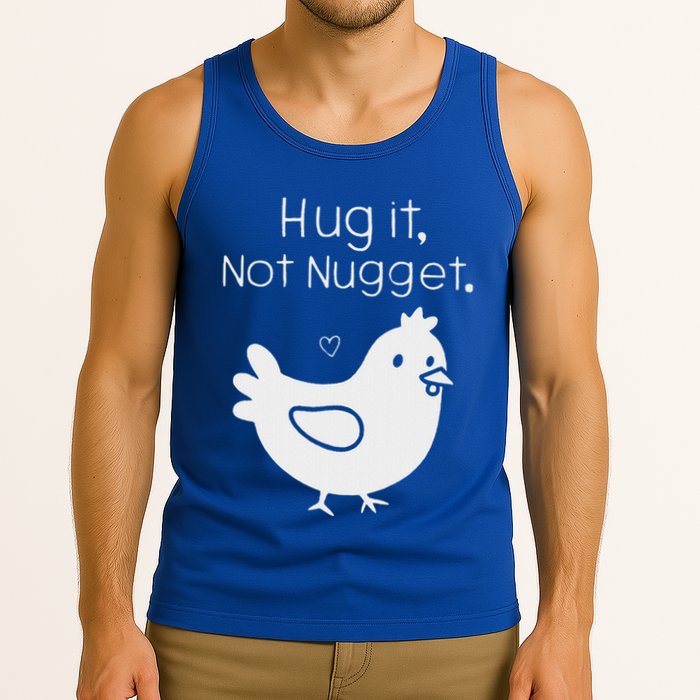 Chicken Hug It Not Nugget Tank Top