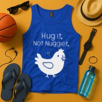 Chicken Hug It Not Nugget Tank Top