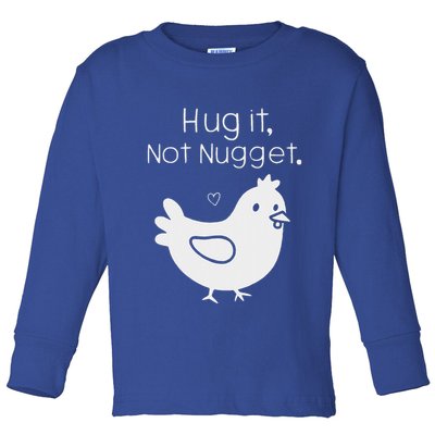 Chicken Hug It Not Nugget Toddler Long Sleeve Shirt