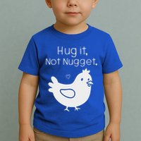 Chicken Hug It Not Nugget Toddler T-Shirt