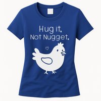 Chicken Hug It Not Nugget Womens T-Shirt