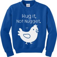 Chicken Hug It Not Nugget Kids Sweatshirt