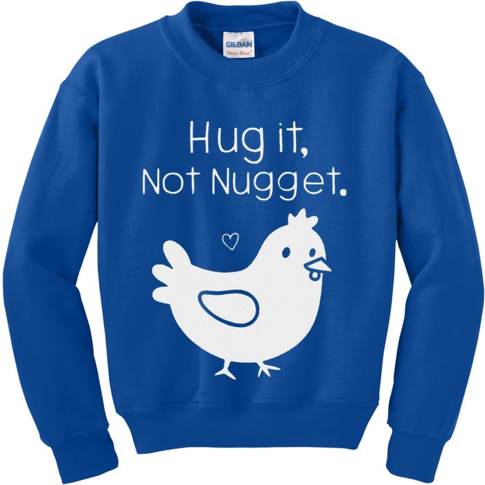 Chicken Hug It Not Nugget Kids Sweatshirt