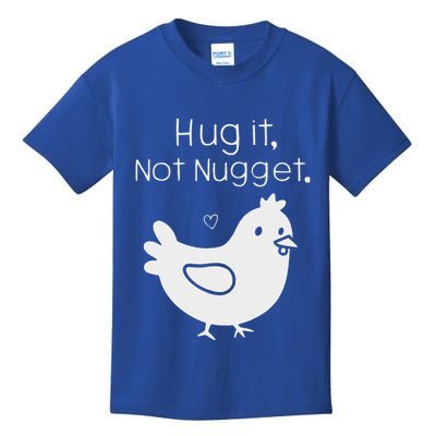 Chicken Hug It Not Nugget Kids T-Shirt