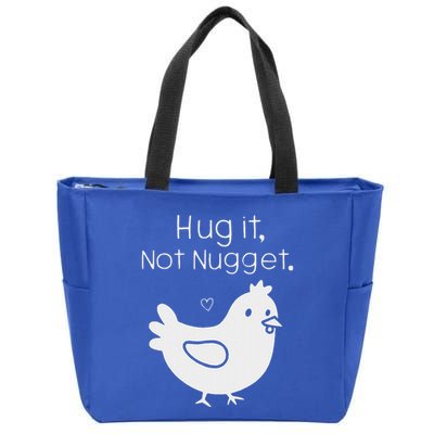 Chicken Hug It Not Nugget Zip Tote Bag
