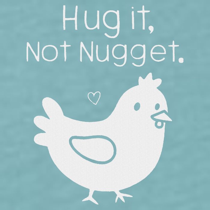 Chicken Hug It Not Nugget Sueded Cloud Jersey T-Shirt