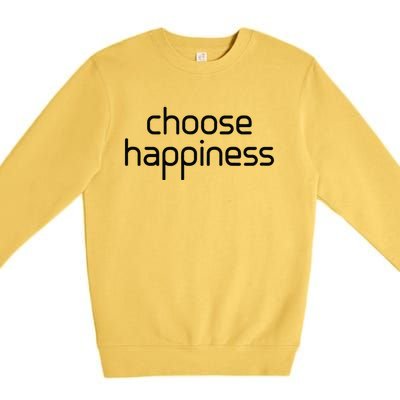 Choose Happiness Inspirational Quote Premium Crewneck Sweatshirt