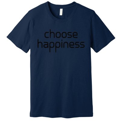 Choose Happiness Inspirational Quote Premium T-Shirt