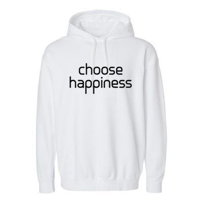 Choose Happiness Inspirational Quote Garment-Dyed Fleece Hoodie