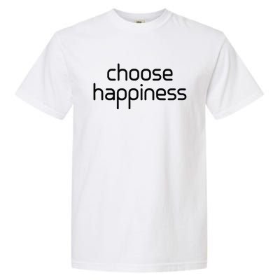 Choose Happiness Inspirational Quote Garment-Dyed Heavyweight T-Shirt