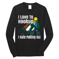 Camping Hookup I Hate Pulling Out Vintage Camper And Truck Long Sleeve Shirt