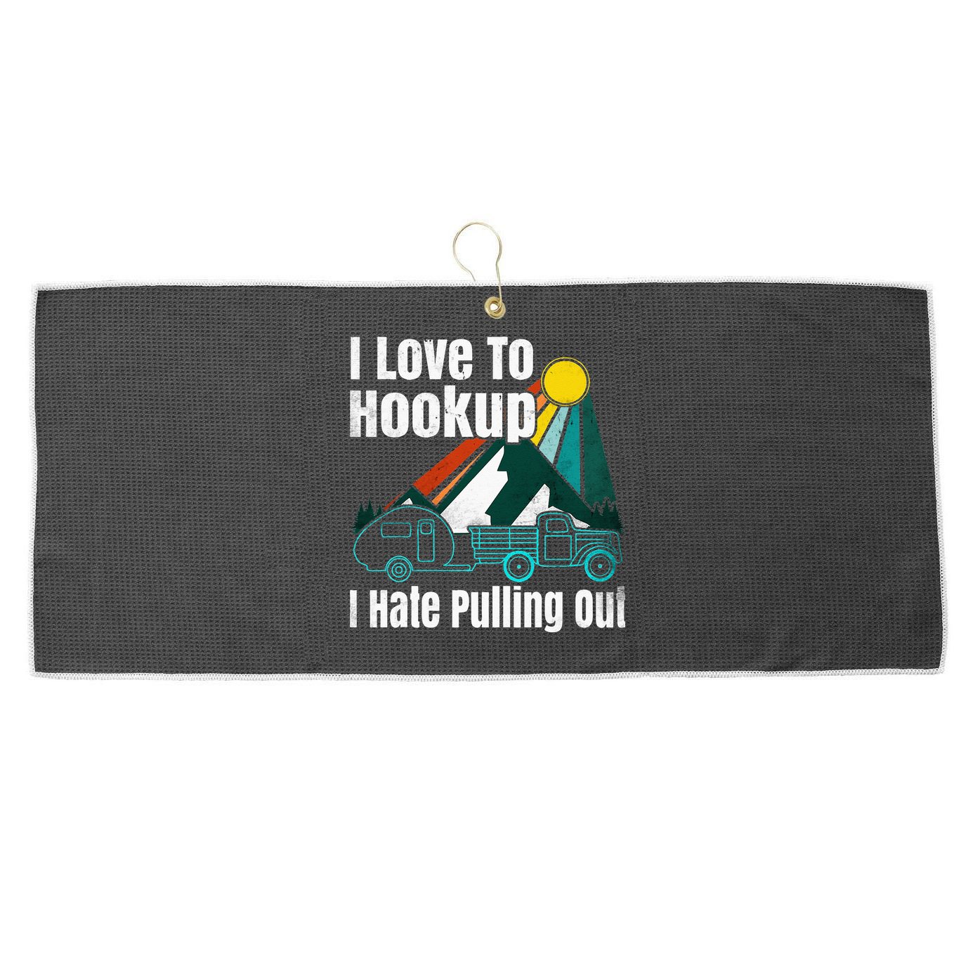 Camping Hookup I Hate Pulling Out Vintage Camper And Truck Large Microfiber Waffle Golf Towel