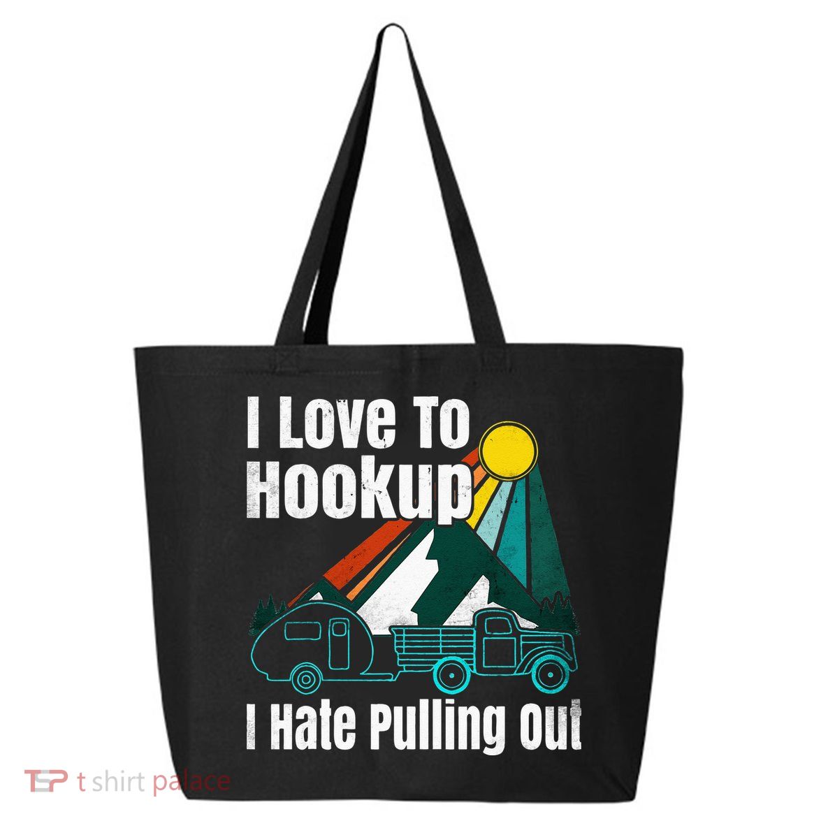 Camping Hookup I Hate Pulling Out Vintage Camper And Truck 25L Jumbo Tote