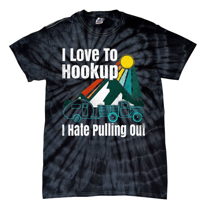 Camping Hookup I Hate Pulling Out Vintage Camper And Truck Tie-Dye T-Shirt