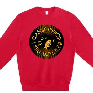 Classic HipHop I Still Love Her Premium Crewneck Sweatshirt