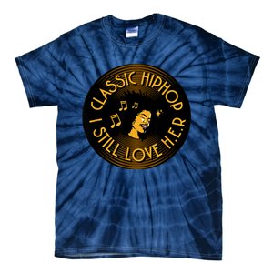 Classic HipHop I Still Love Her Tie-Dye T-Shirt