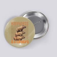 Capybara Happiness Is A Capybara Button