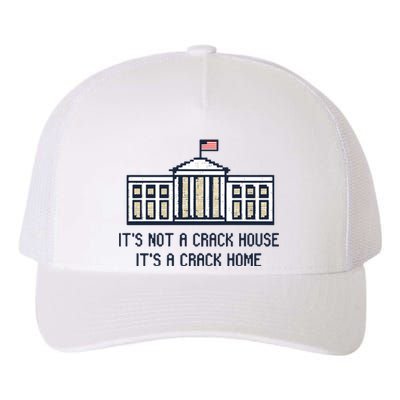 Crack Home It’s Not A Crack House It’s A Crack Home Yupoong Adult 5-Panel Trucker Hat