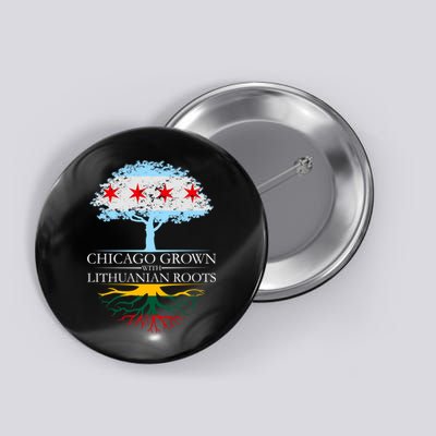 Chicago Grown With Lithuanian Roots Button