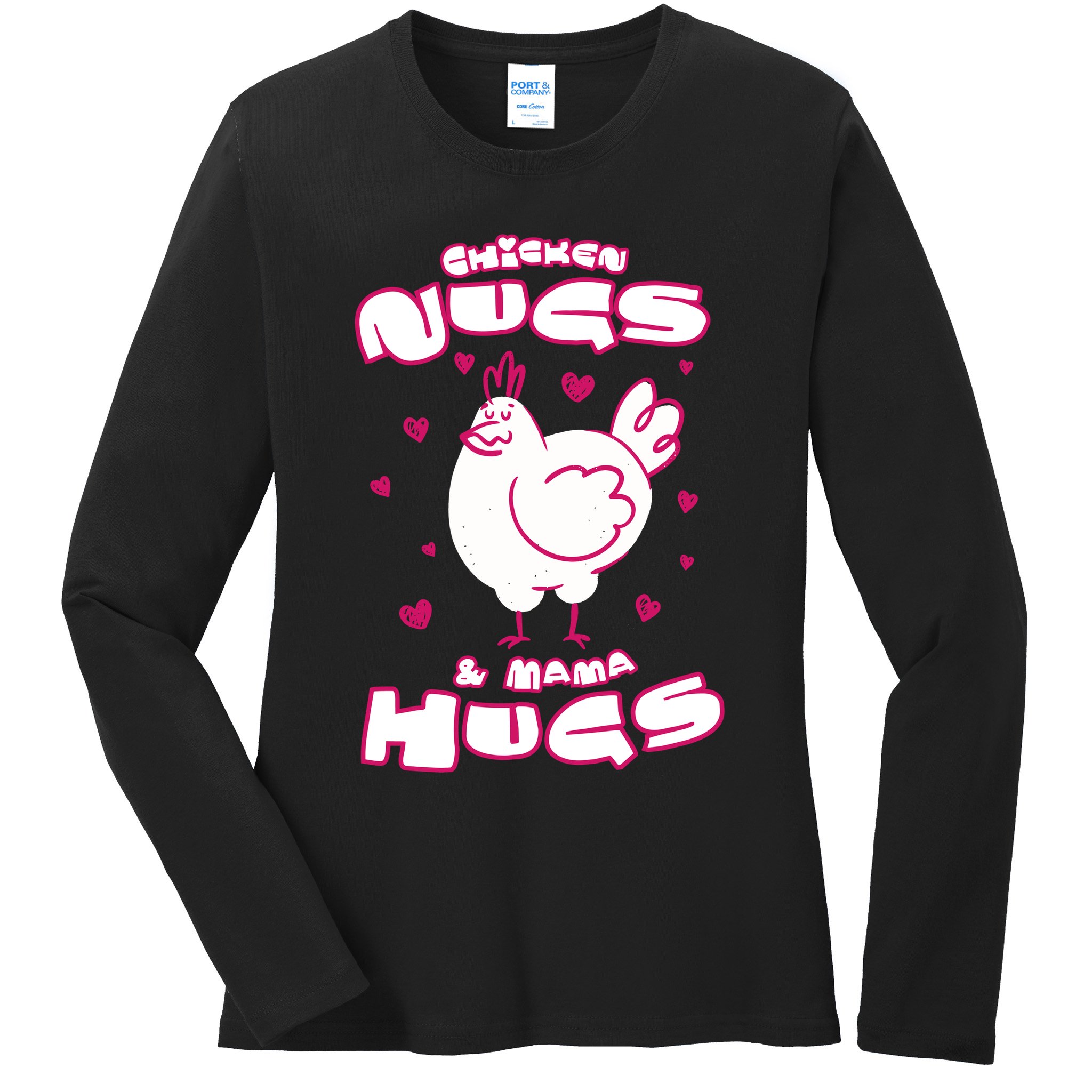 Chicken Nugs And Mama Hugs Ladies Long Sleeve Shirt