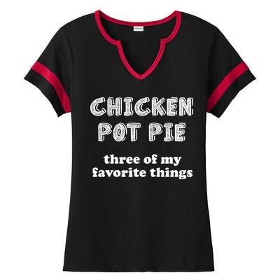 Chicken Pot Pie My Three Favorite Things Ladies Halftime Notch Neck Tee