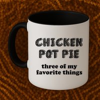 Chicken Pot Pie My Three Favorite Things Mug