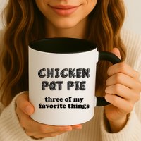 Chicken Pot Pie My Three Favorite Things Mug