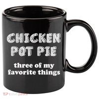 Chicken Pot Pie My Three Favorite Things 11oz C Handle Ceramic Mug