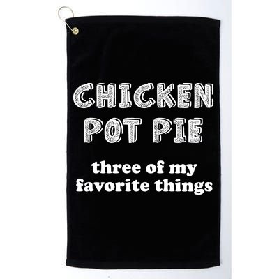 Chicken Pot Pie My Three Favorite Things Golf Towel