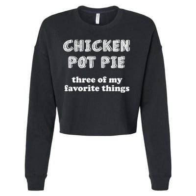 Chicken Pot Pie My Three Favorite Things Cropped Pullover Crew