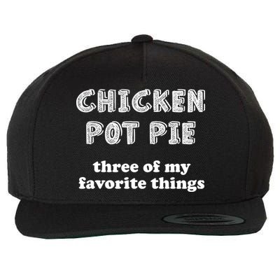 Chicken Pot Pie My Three Favorite Things Wool Snapback Cap