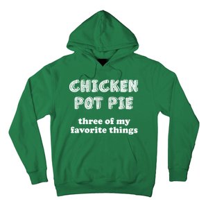 Chicken Pot Pie My Three Favorite Things Hoodie