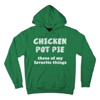 Chicken Pot Pie My Three Favorite Things Hoodie