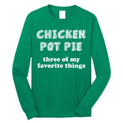 Chicken Pot Pie My Three Favorite Things Long Sleeve Shirt