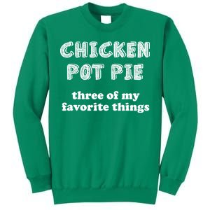 Chicken Pot Pie My Three Favorite Things Sweatshirt