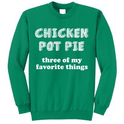Chicken Pot Pie My Three Favorite Things Sweatshirt