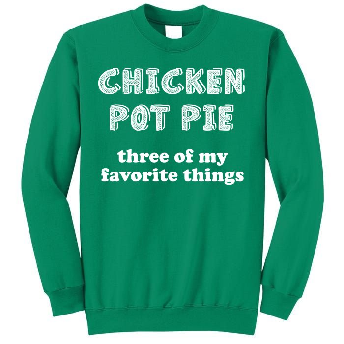 Chicken Pot Pie My Three Favorite Things Sweatshirt