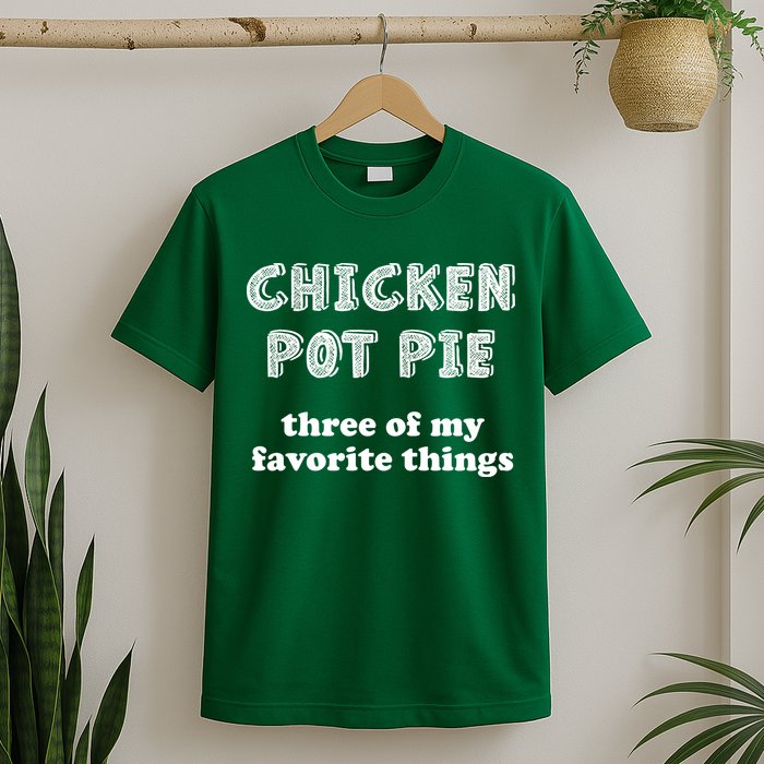 Chicken Pot Pie My Three Favorite Things T-Shirt