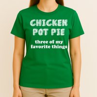 Chicken Pot Pie My Three Favorite Things T-Shirt