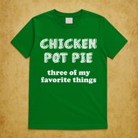 Chicken Pot Pie My Three Favorite Things T-Shirt