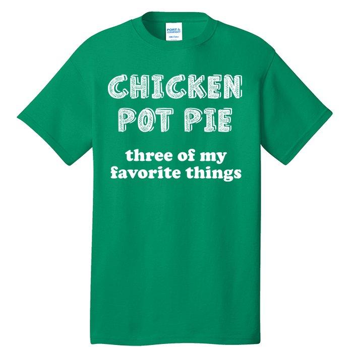 Chicken Pot Pie My Three Favorite Things Tall T-Shirt