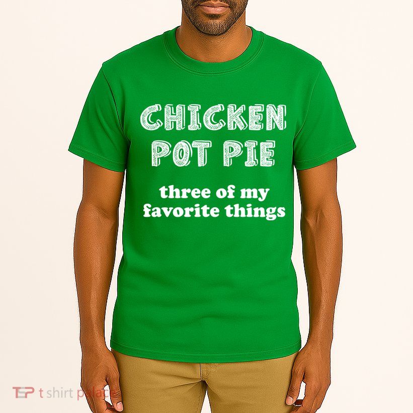 Chicken Pot Pie My Three Favorite Things Tall T-Shirt